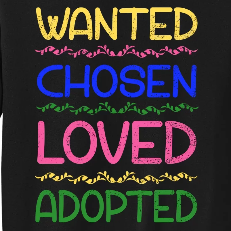 Wanted Chosen Loved Adopted Tall Sweatshirt