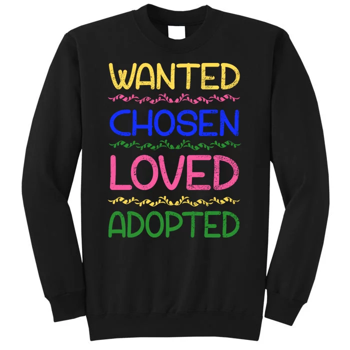 Wanted Chosen Loved Adopted Tall Sweatshirt