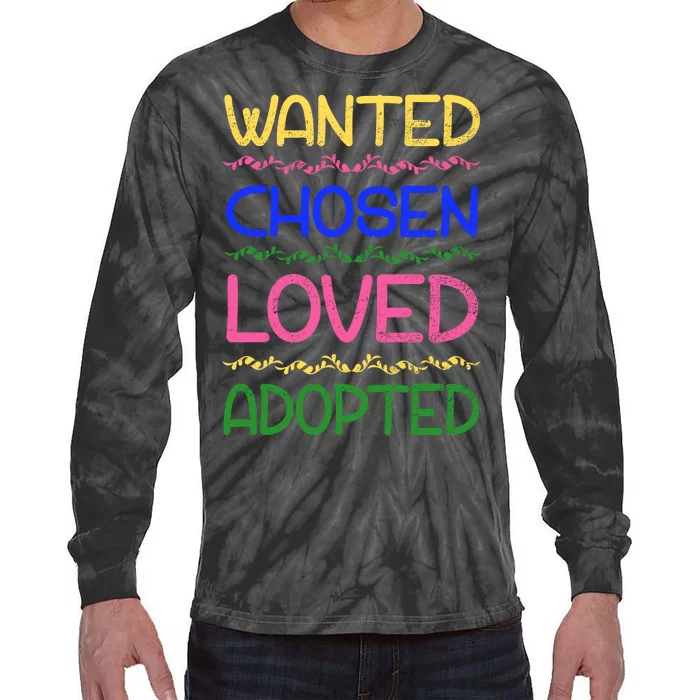 Wanted Chosen Loved Adopted Tie-Dye Long Sleeve Shirt