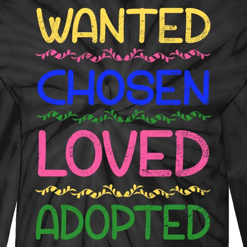 Wanted Chosen Loved Adopted Tie-Dye Long Sleeve Shirt