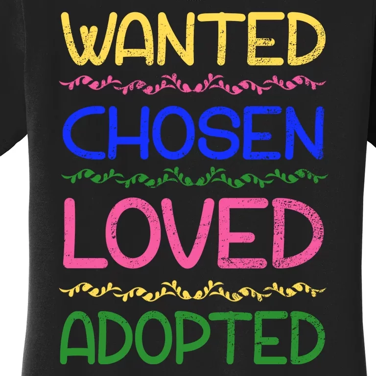 Wanted Chosen Loved Adopted Women's T-Shirt