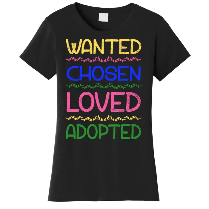 Wanted Chosen Loved Adopted Women's T-Shirt