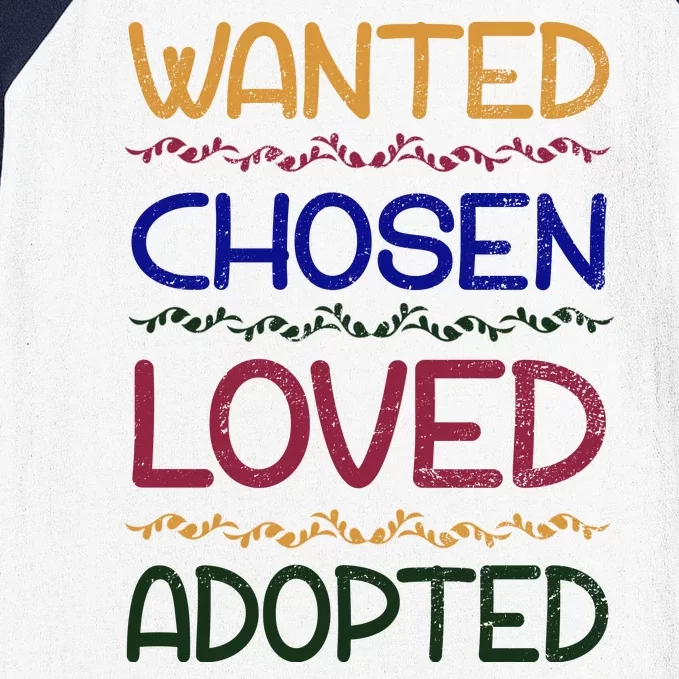 Wanted Chosen Loved Adopted Baseball Sleeve Shirt