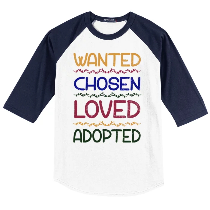 Wanted Chosen Loved Adopted Baseball Sleeve Shirt