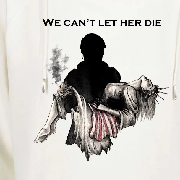 We Can't Let Her Die Statue Of Liberty Womens Funnel Neck Pullover Hood