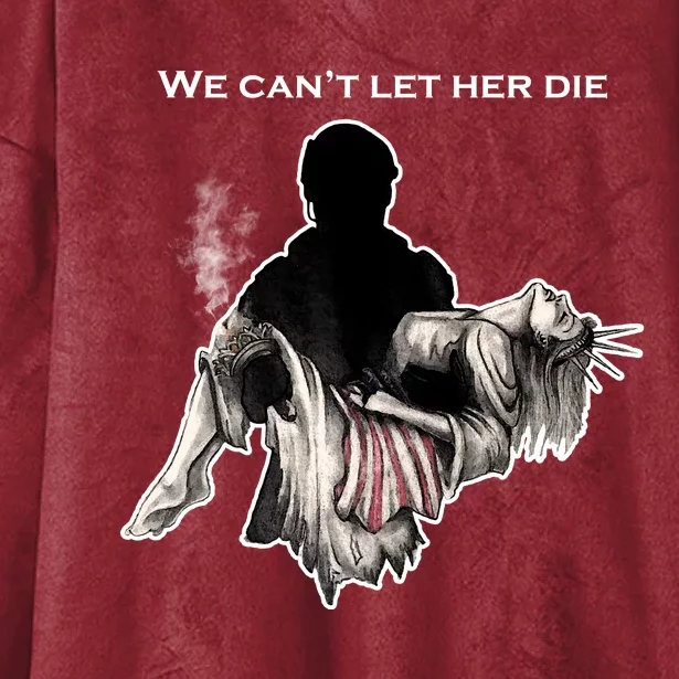 We Can't Let Her Die Statue Of Liberty Hooded Wearable Blanket