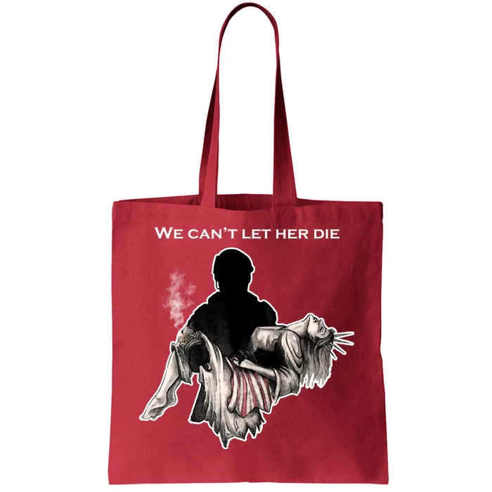 We Can't Let Her Die Statue Of Liberty Tote Bag