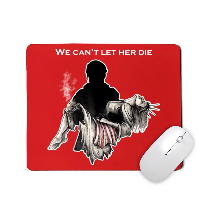 We Can't Let Her Die Statue Of Liberty Mousepad