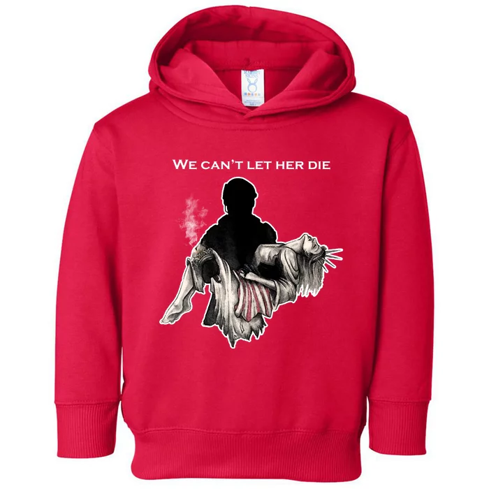 We Can't Let Her Die Statue Of Liberty Toddler Hoodie