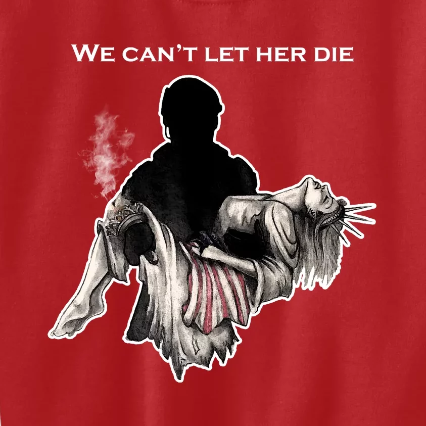 We Can't Let Her Die Statue Of Liberty Kids Sweatshirt