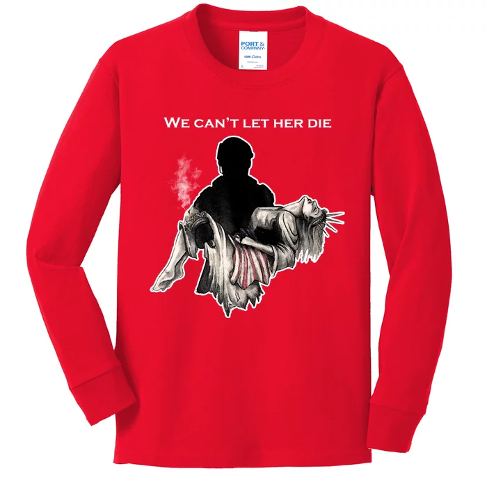 We Can't Let Her Die Statue Of Liberty Kids Long Sleeve Shirt