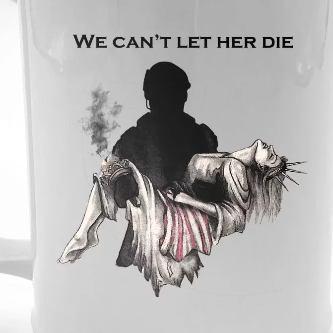 We Can't Let Her Die Statue Of Liberty Front & Back Beer Stein