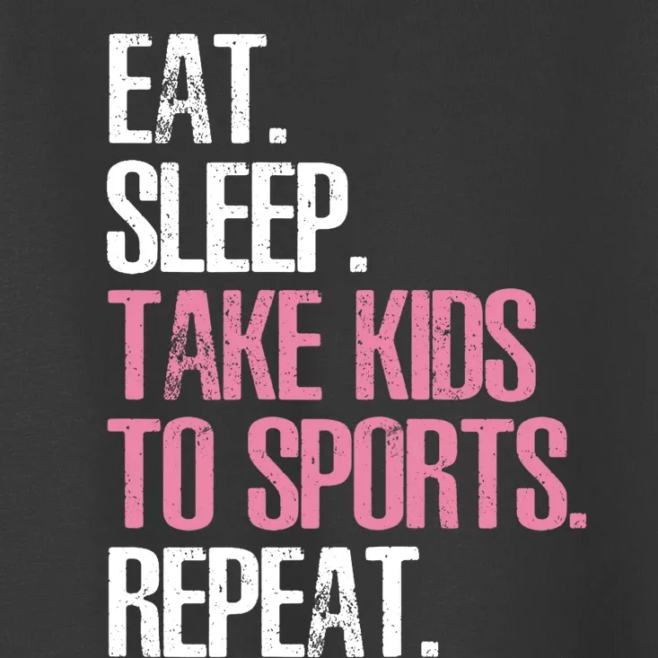 Wo Cute Mother's Day Gift Eat Sleep Take To Sports Repeat Toddler T-Shirt