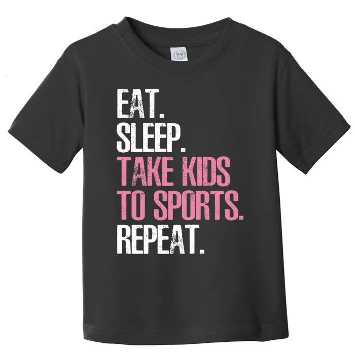 Wo Cute Mother's Day Gift Eat Sleep Take To Sports Repeat Toddler T-Shirt