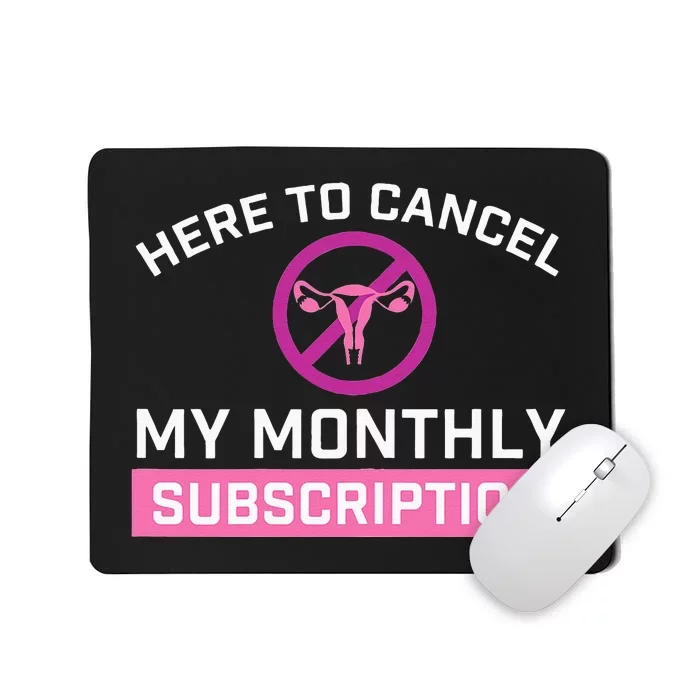 Womens Cancel My Monthly Subscription Hysterectomy Uterus Surgery Mousepad