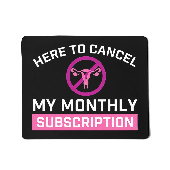 Womens Cancel My Monthly Subscription Hysterectomy Uterus Surgery Mousepad