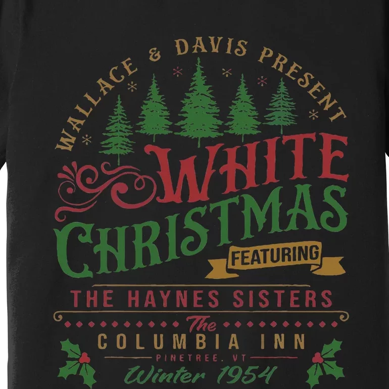 White Christmas Movie 1954 Xmas Song Haynes Sisters Xmas Premium T-Shirt