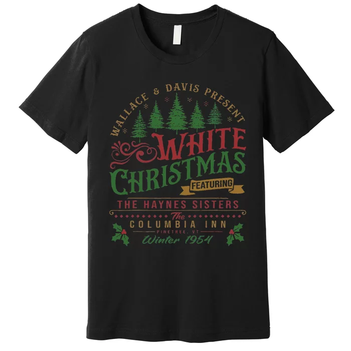 White Christmas Movie 1954 Xmas Song Haynes Sisters Xmas Premium T-Shirt