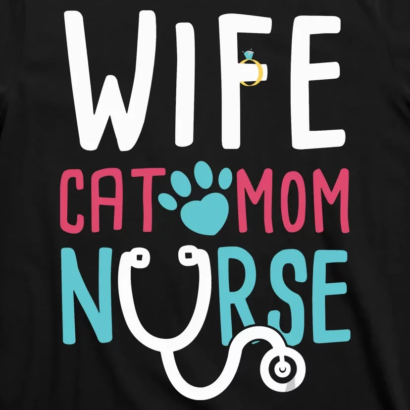 Wife Cat Mom Nurse Funny Nurse Gifts T-Shirt