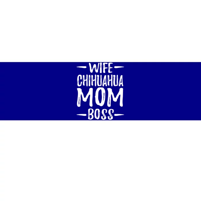 Wife Chihuahua Mom Boss Funny Dog Mom Gift Idea Gift Bumper Sticker