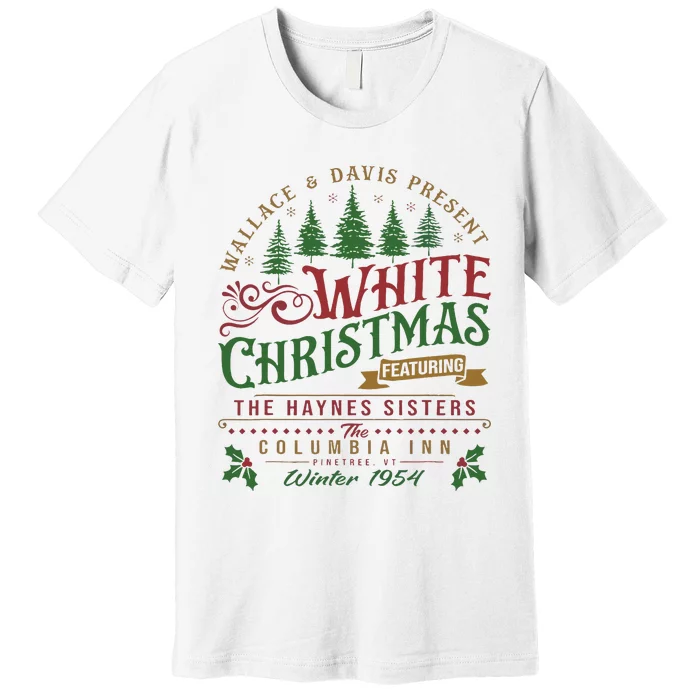 White Christmas Movie 1954 Xmas Song Haynes Sisters Xmas Premium T-Shirt