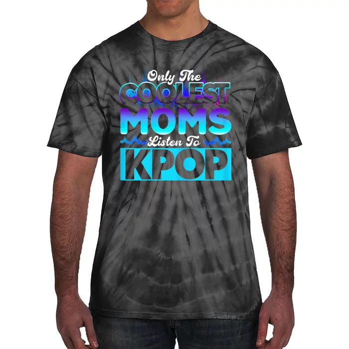 Womens Coolest Moms Listen To Kpop Kpop Merch Tie-Dye T-Shirt