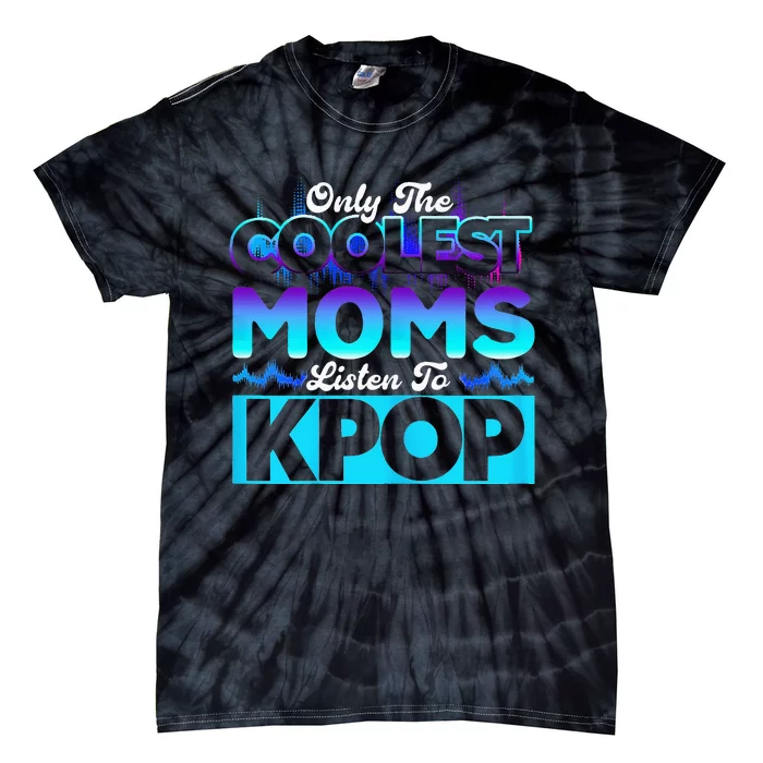 Womens Coolest Moms Listen To Kpop Kpop Merch Tie-Dye T-Shirt