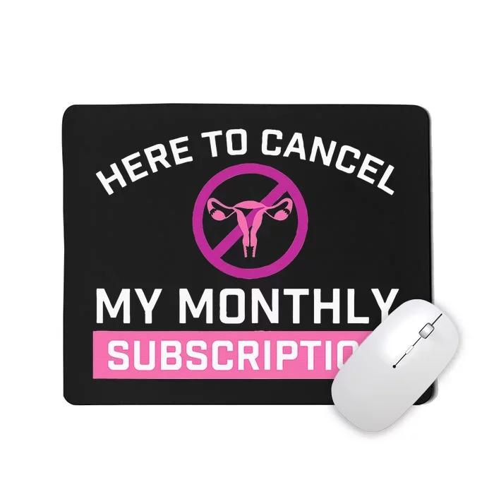 Womens Cancel My Monthly Subscription Hysterectomy Uterus Surgery Mousepad