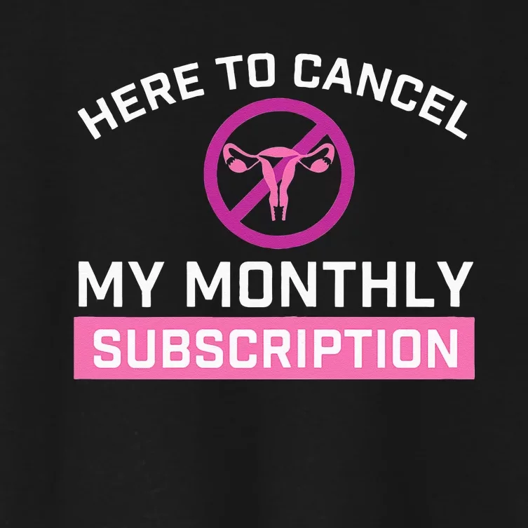 Womens Cancel My Monthly Subscription Hysterectomy Uterus Surgery Women's Crop Top Tee