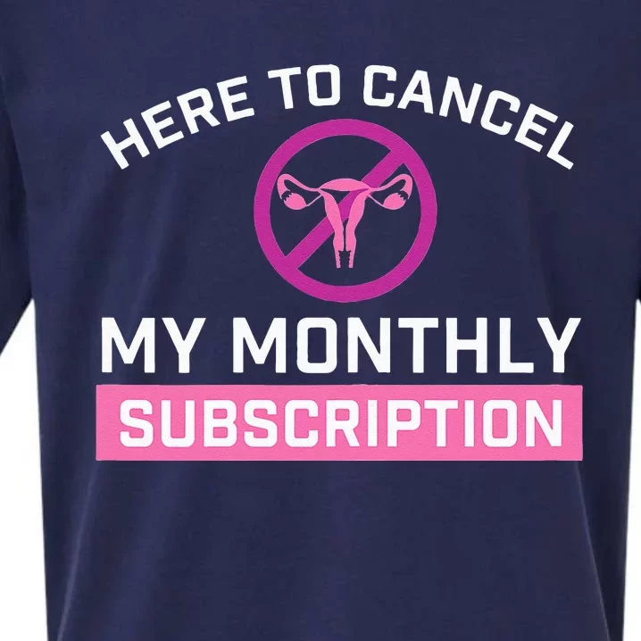 Womens Cancel My Monthly Subscription Hysterectomy Uterus Surgery Sueded Cloud Jersey T-Shirt