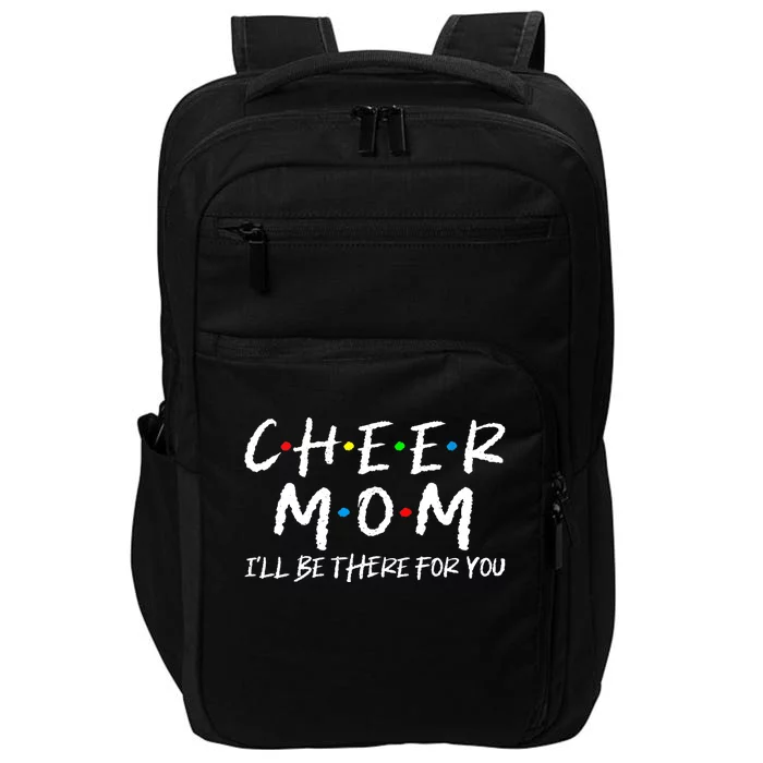 Wo Cheer Mom I'll Be There For You Funny Mom Mother's Day Impact Tech Backpack