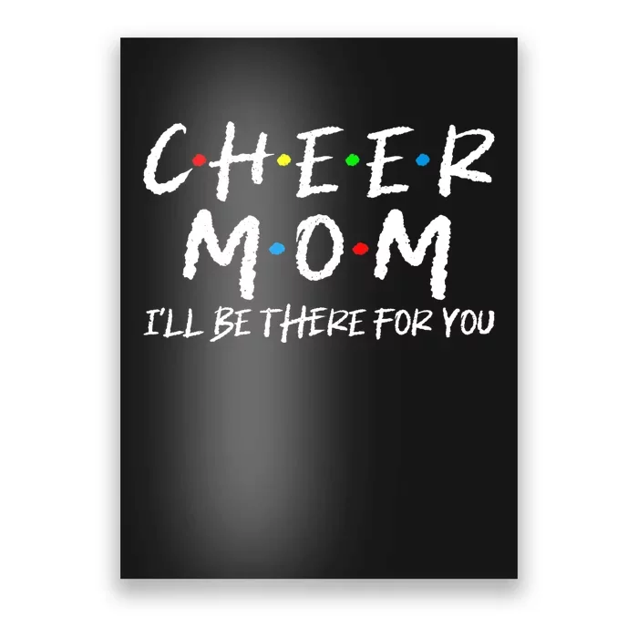 Wo Cheer Mom I'll Be There For You Funny Mom Mother's Day Poster