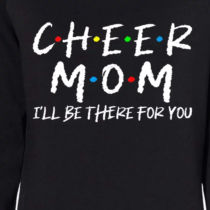 Wo Cheer Mom I'll Be There For You Funny Mom Mother's Day Womens California Wash Sweatshirt