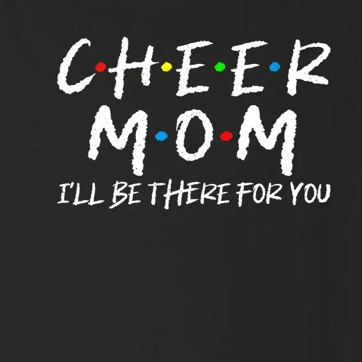 Wo Cheer Mom I'll Be There For You Funny Mom Mother's Day Toddler Long Sleeve Shirt