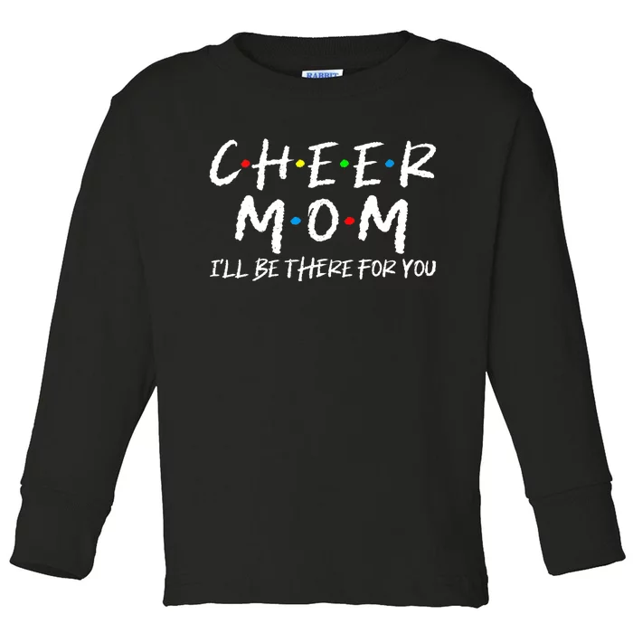 Wo Cheer Mom I'll Be There For You Funny Mom Mother's Day Toddler Long Sleeve Shirt