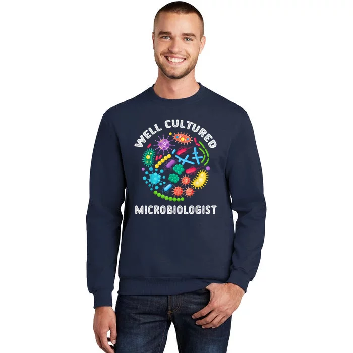 Well Cultured Microbiologist Science Microbiology Scientist Tall Sweatshirt