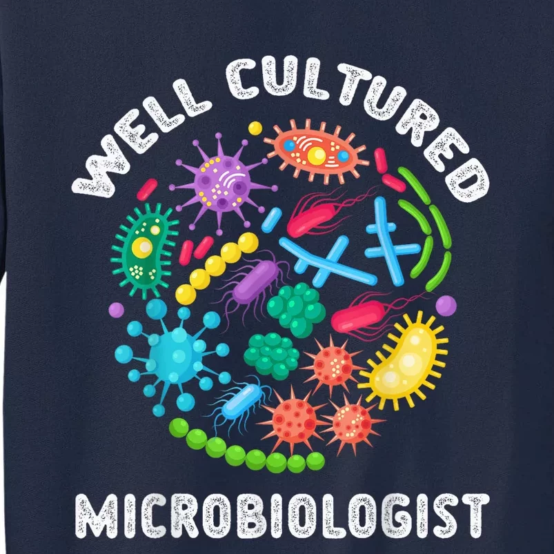 Well Cultured Microbiologist Science Microbiology Scientist Tall Sweatshirt