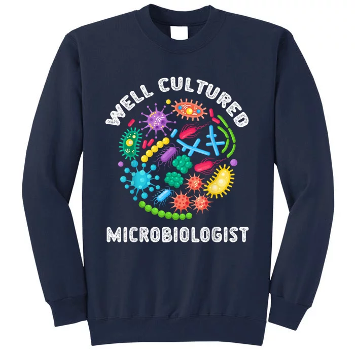 Well Cultured Microbiologist Science Microbiology Scientist Tall Sweatshirt