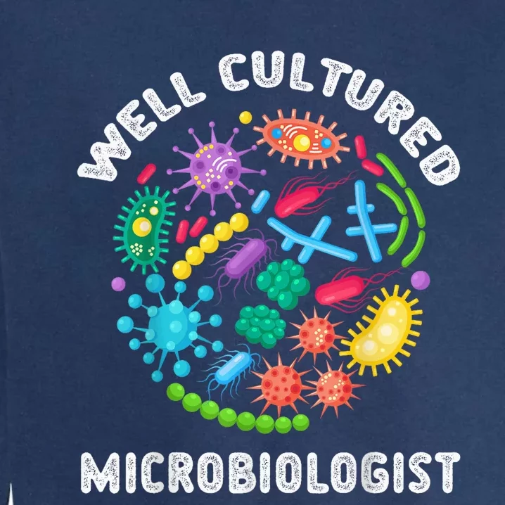 Well Cultured Microbiologist Science Microbiology Scientist Garment-Dyed Sweatshirt