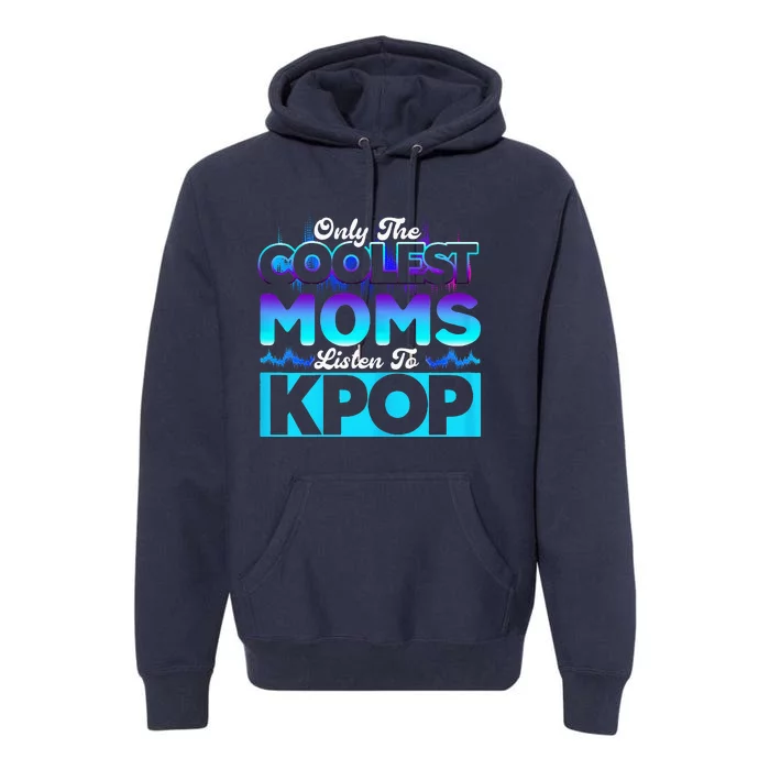 Womens Coolest Moms Listen To Kpop Kpop Merch Premium Hoodie