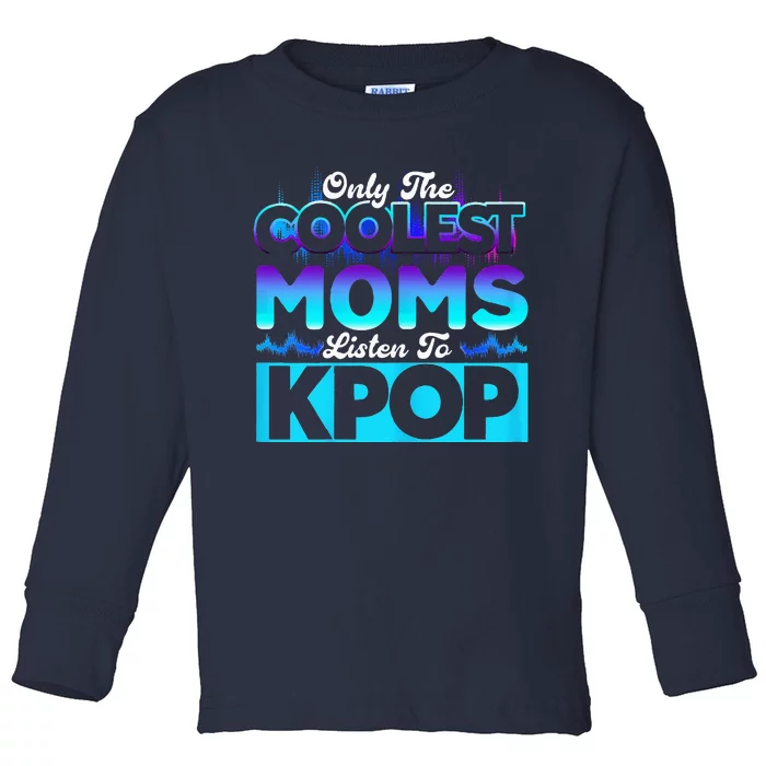 Womens Coolest Moms Listen To Kpop Kpop Merch Toddler Long Sleeve Shirt