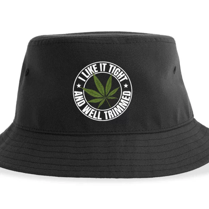 Weed Cannabis Medical Marijuana I Like It Tight And Trimmed Sustainable Bucket Hat