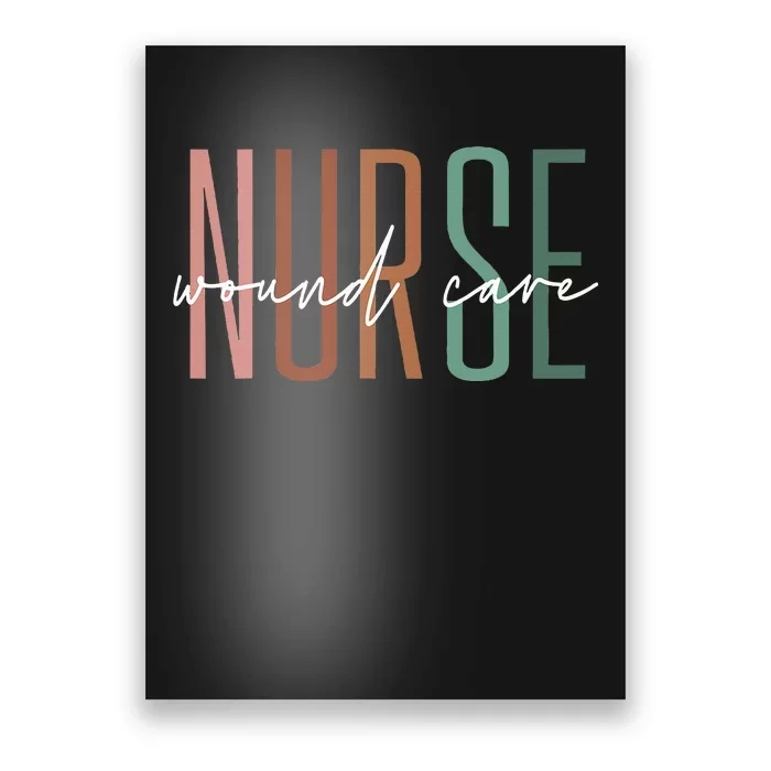 Wound Care Nurse Nursing Wound Ostomy Nurse Appreciation Poster