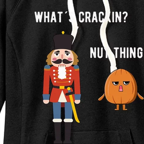 Whats Crackin Nut Thing Funny Nutcracker Christmas Women's Fleece Hoodie