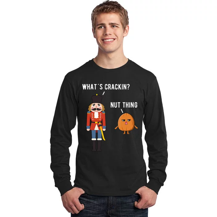 Whats Crackin Nut Thing Funny Nutcracker Christmas Tall Long Sleeve T-Shirt