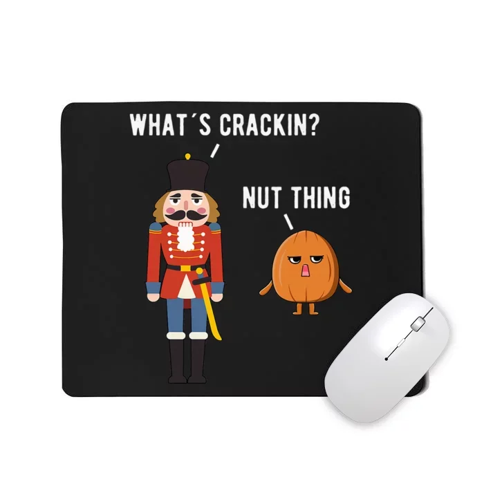 Whats Crackin Nut Thing Funny Nutcracker Christmas Mousepad