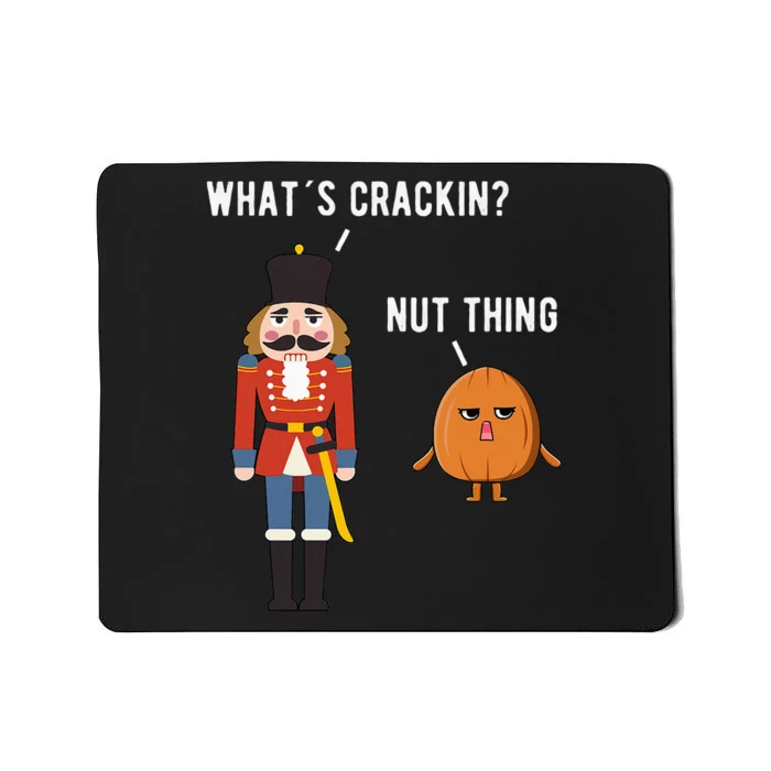 Whats Crackin Nut Thing Funny Nutcracker Christmas Mousepad