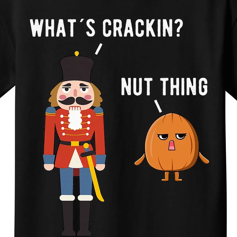 Whats Crackin Nut Thing Funny Nutcracker Christmas Kids T-Shirt