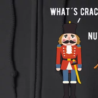 Whats Crackin Nut Thing Funny Nutcracker Christmas Full Zip Hoodie