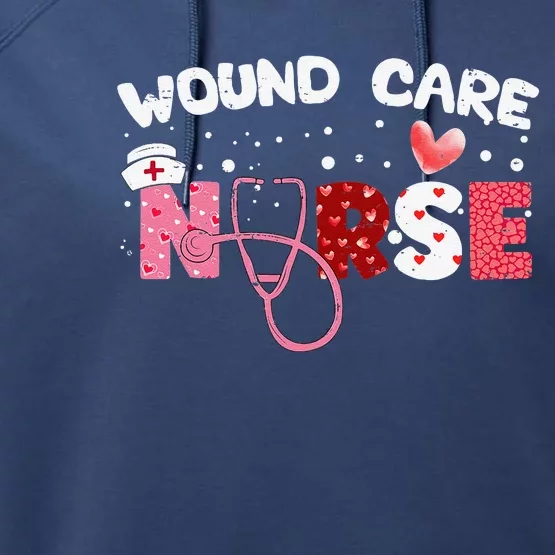 Wound Care Nurse Valentines Day Funny Valentine Nurses Women Performance Fleece Hoodie